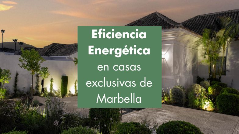 Eficiencia energética en casas exclusivas Marbella